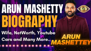 Arun Srikanth Mashetty Biography bigg boss